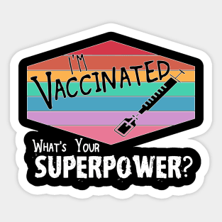 I'm Vaccinated what's your Superpower vaccine immunity shot Sticker